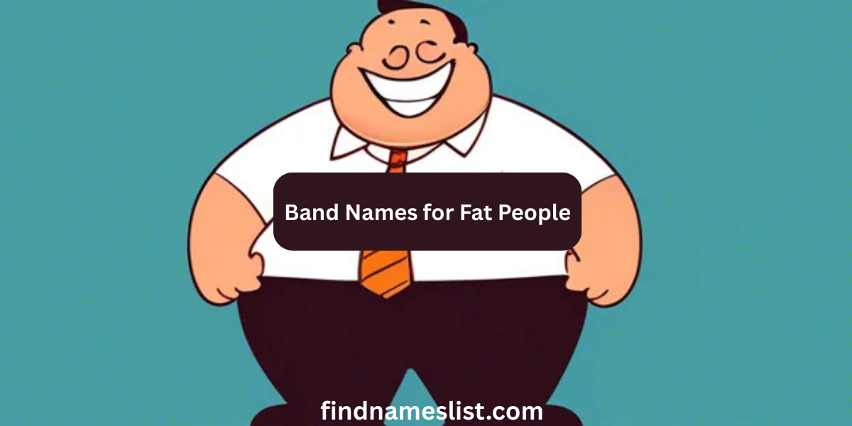 199+ Funny & Creative Band Names for Fat People