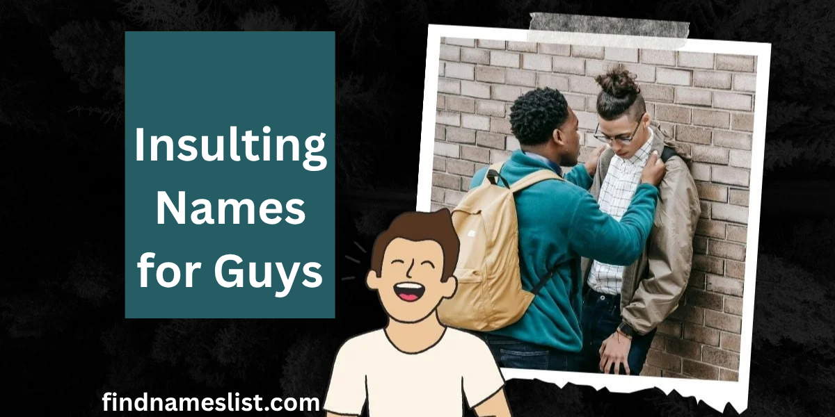 199+ Funny & Creative Insulting Names for Guys