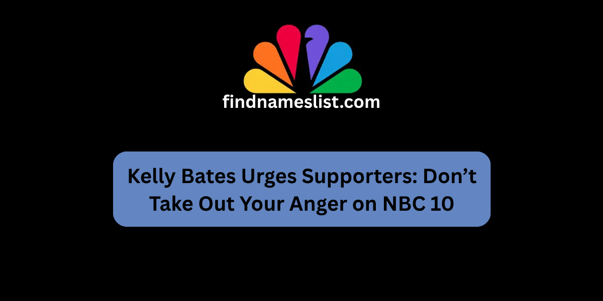 Kelly Bates Urges Supporters: Don’t Take Out Your Anger on NBC 10