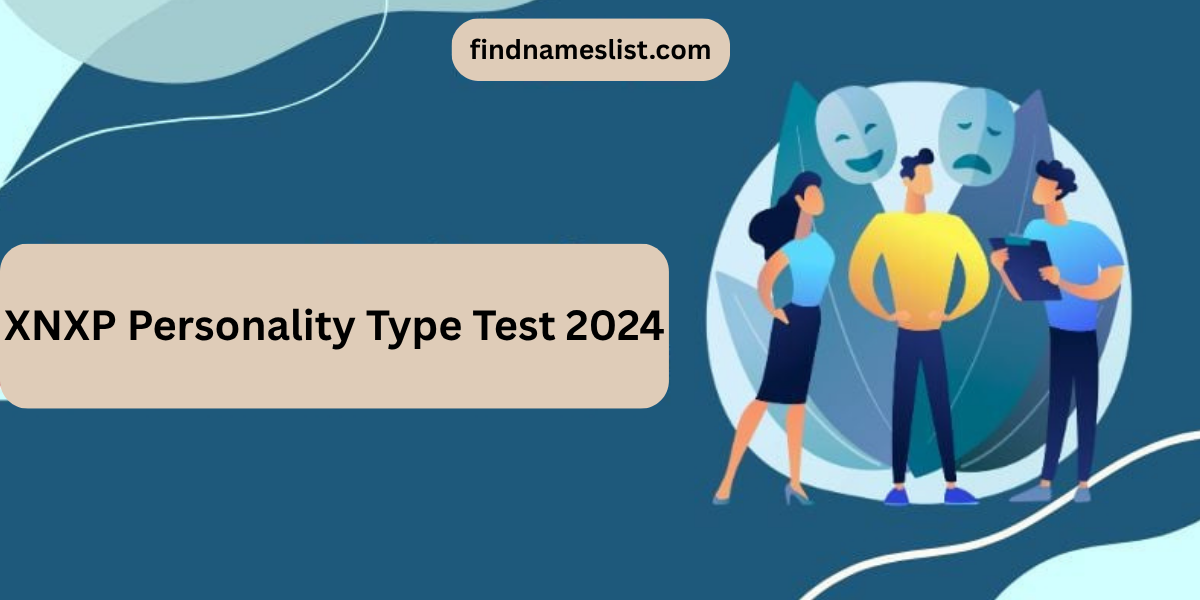 XNXP Personality Type Test 2024: Meaning, Traits, and How to Identify Your Type