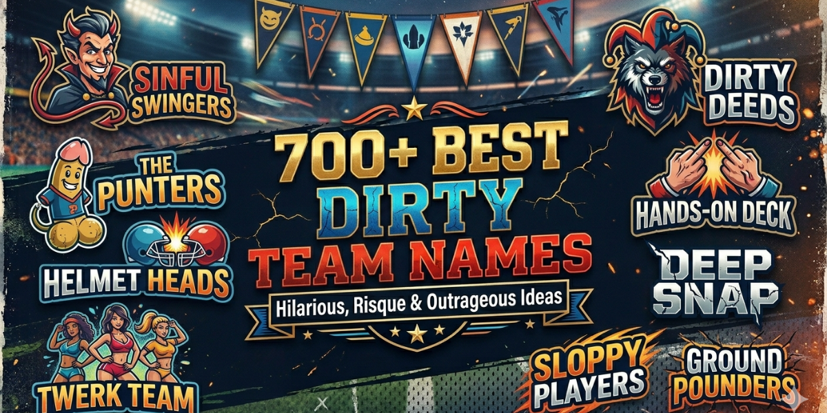 Best Dirty Team Names: 700+ Hilarious, Risque & Outrageous Ideas